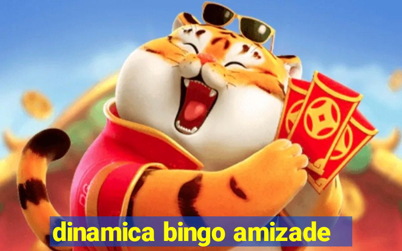 dinamica bingo amizade